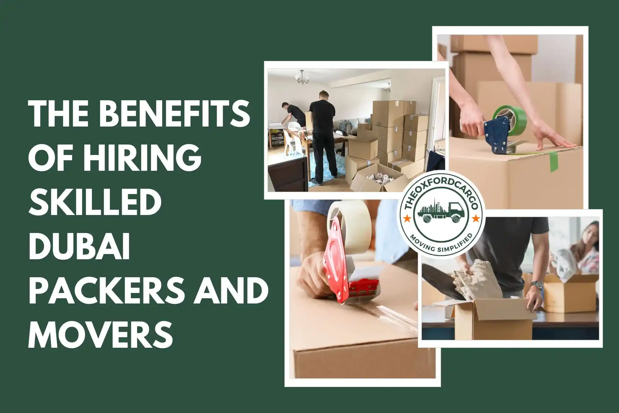 The Benefits of Hiring Skilled Dubai Packers and Movers
