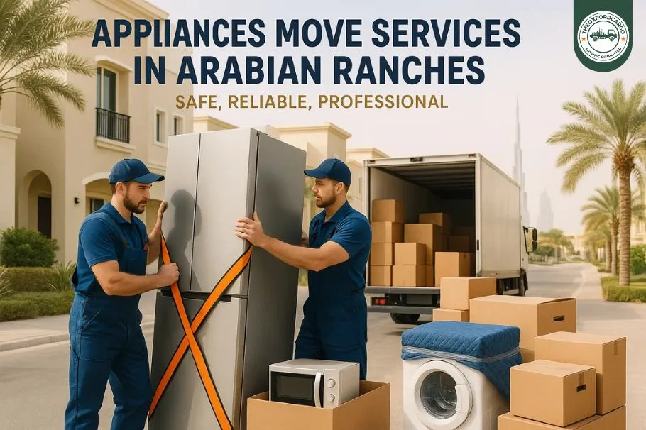 Appliances Move Services in Arabian Ranches – Reliable Solutions in Dubai